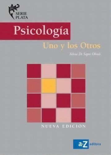 Libro Psicologia Uno Y Los Otros - Serie Plata - Editorial A Z Nueva Edicion, de Di Segni Obiols, Silvia. Editorial A-Z, tapa blanda en español