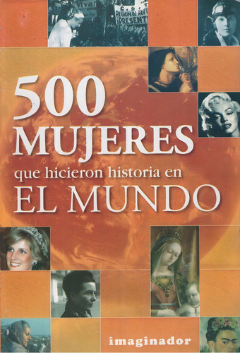500 Mujeres Que Hicieron Historia En El Mundo