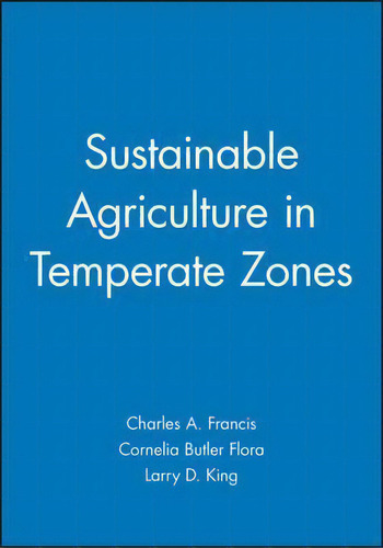 Sustainable Agriculture In Temperate Zones, De Charles A. Francis., Vol. 1. Editorial John Wiley Sons Ltd, Tapa Dura En Inglés