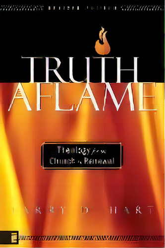 Truth Aflame : Theology For The Church In Renewal, De Larry D. Hart. Editorial Zondervan, Tapa Blanda En Inglés