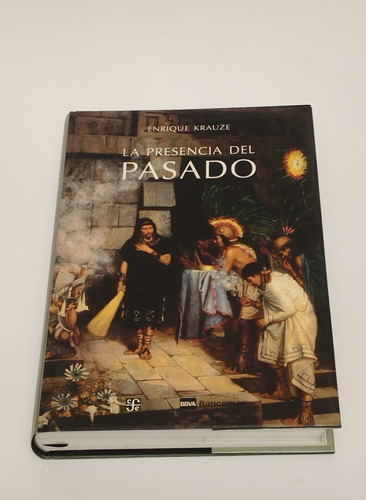 La Presencia Del Pasado - Enrique Krauze