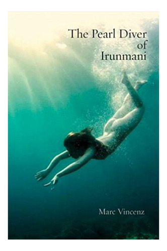 The Pearl Diver Of Irunmani - Marc Vincenz. Eb3