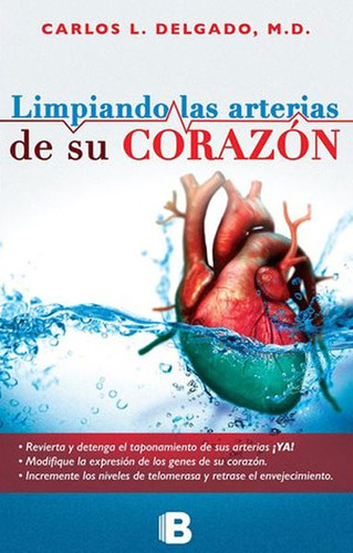 Limpiando Las Arterias De Su Corazón, De Carlos L. Delgado. Editorial Penguin Random House, Tapa Dura, Edición 2015 En Español