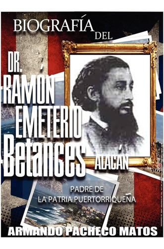 Libro: Biografía Del Dr. Ramón Emeterio Betances Alacán: Pad