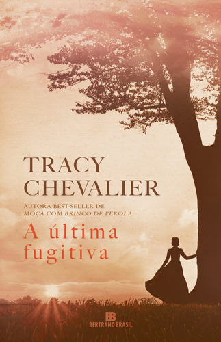 A última fugitiva, de Chevalier, Tracy. Editora Bertrand Brasil Ltda., capa mole em português, 2015