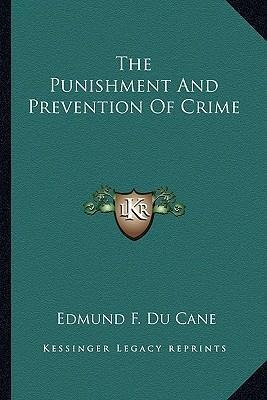 The Punishment And Prevention Of Crime - Edmund F Du Cane