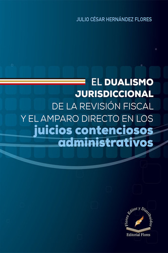 Libro: El Dualismo Jurisdiccional De La Revisión Fiscal Y El