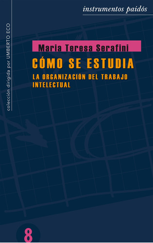 Cómo se estudia: La organización del trabajo intelectual, de Serafini, María Teresa. Serie Instrumentos Editorial Paidos México, tapa blanda en español, 2013