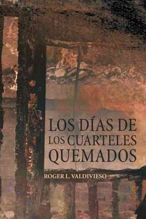 Libro Los D As De Los Cuarteles Quemados - Roger L Valdiv...