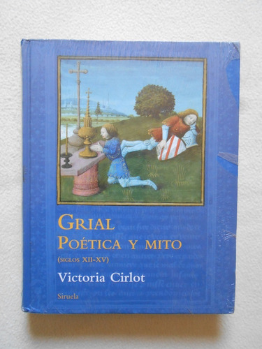 Grial Poética Y Mito / Victoria Cirlot / Siruela