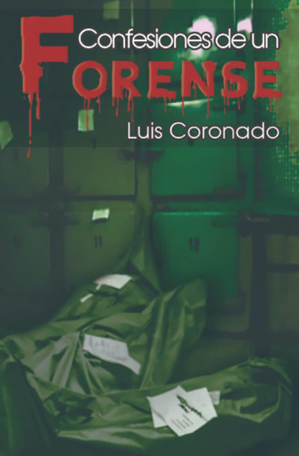 Libro: Confesiones De Un Forense (spanish Edition)