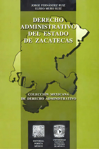 Derecho Administrativo Del Estado De Zacatecas, De Jorge Fernández Ruiz. Editorial Porrúa México En Español