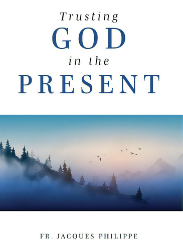 Trusting God In The Present, De Philippe, Jacques. Editorial Word Among Us Inc, Tapa Blanda En Inglés