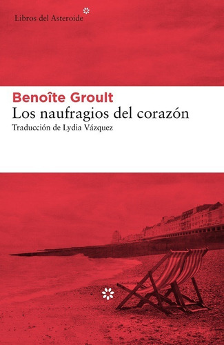 Los Naufragios Del Corazón. Groult, Benoîte. Español. Libros del Asteroide