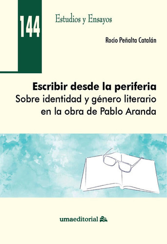 ESCRIBIR DESDE LA PERIFERIA, de PEÑALTA CATALAN, ROCIO. UMA Editorial, tapa blanda en español