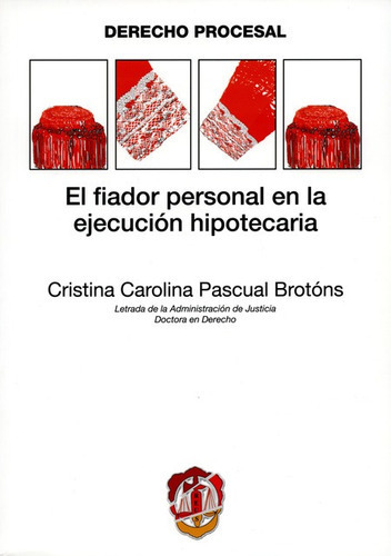 El Fiador Personal En La Ejecucion Hipotecaria, De Pascual Brotóns, Cristina Carolina. Editorial Reus, Tapa Blanda, Edición 1 En Español, 2015
