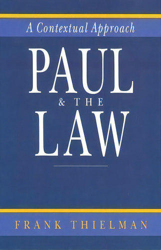 Paul The Law, De Dr Frank Thielman. Editorial Intervarsity Press, Tapa Blanda En Inglés