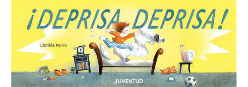 Libro Deprisa ! Deprisa ! - Clotilde Perrin, De Perrin, Clotilde. Editorial Juventud, Tapa Dura En Español, 2021