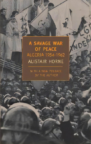A Savage War Of Peace, De Alistair Horne. Editorial The New York Review Of Books, Inc, Tapa Blanda En Inglés