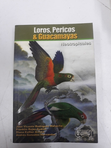 Libro Loros,pericos & Guacamayas