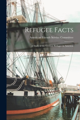 Libro Refugee Facts: A Study Of The German Refugee In Ame...