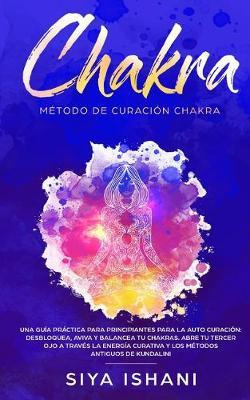 Libro Metodo De Curacion Chakra : Una Guia Practica Para ...