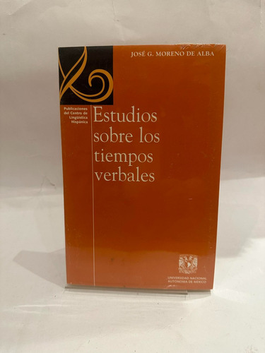 Estudios Sobre Los Tiempos Verbales. José G. Moreno De Alba