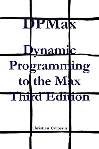 Dpmax: Dynamic Programming To The Max Third Edition (en Ingl