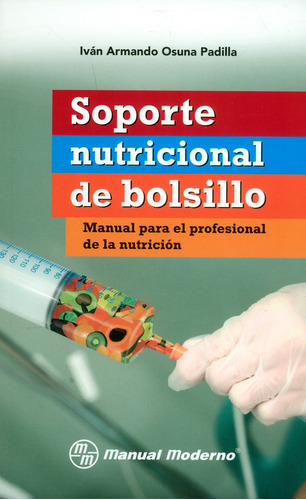 Soporte Nutricional De Bolsillo. Manual Para El Profesional 