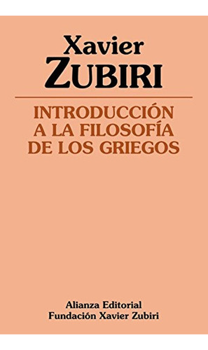 IntroducciÃÂ³n a la filosofÃÂa de los griegos, de Zubiri, Xavier. Alianza Editorial, tapa blanda, edición en español, 2018