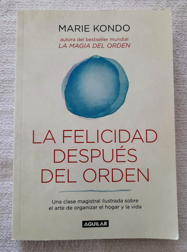 La Felicidad Después Del Orden - Marie Kondo - Aguilar