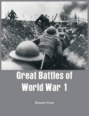 Libro Great Battles Of World War 1 - Renato Frost