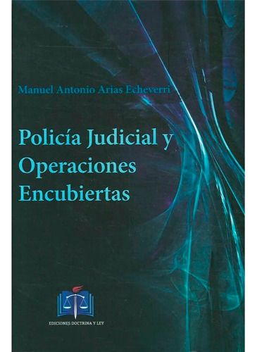 Policía Judicial Y Operaciones Encubiertas