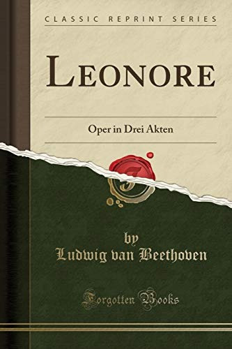 Leonore Oper In Drei Akten (classic Reprint) (german Edition