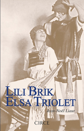 Lili Brik - Elsa Triolet, De Jean-noël Liaut. Editorial Circe, Tapa Blanda, Edición 1 En Español