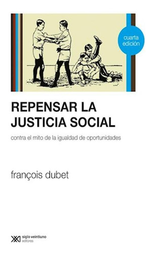 Repensar La Justicia Social -  François Dubet