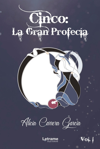 Imagen 1 de 1 de Cinco: La Gran Profecía, De Alicia Carrera García