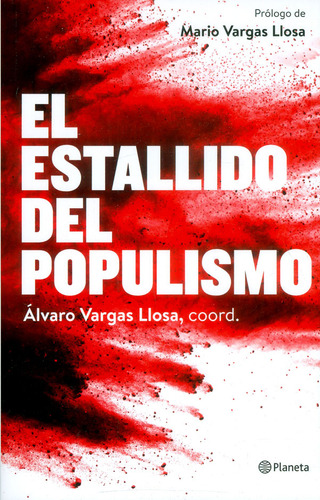 El Estallido Del Populismo, De Alvaro Vargas Llosa. Editorial Planeta, Tapa Blanda En Español