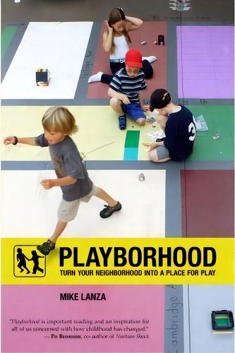 Playborhood: Turn Your Neighborhood Into A Place For Play, De Mike Lanza., Vol. 1. Editorial Free Play Press, Tapa Blanda En Inglés