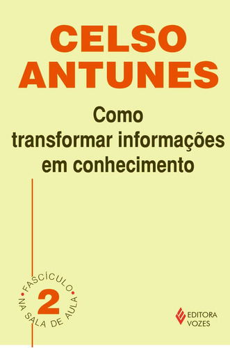 Como transformar informações em conhecimento: Fascículo 02, de Antunes, Celso. Série Na sala de aula Editora Vozes Ltda., capa mole em português, 2011