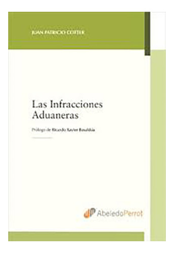 Las Infracciones Aduaneras - Cotter, Juan F