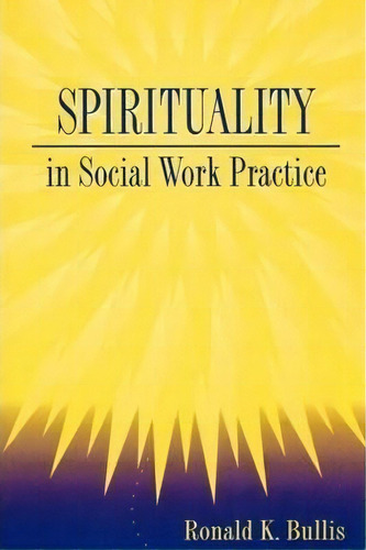 Spirituality In Social Work Practice, De Ronald K. Bullis. Editorial Taylor Francis Inc, Tapa Blanda En Inglés
