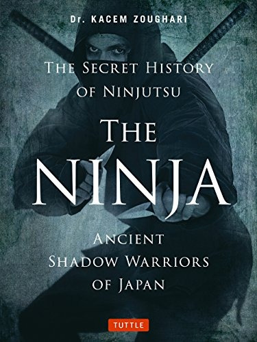 Book : The Ninja, The Secret History Of Ninjutsu: Ancient...