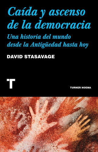 Caida Y Ascenso De La Democracia - Stasavage, David