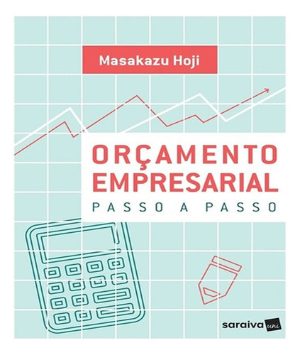 Orçamento Empresarial Passo A Passo: Orçamento Empresarial Passo A Passo, De Hoji, Masakazu. Editora Saraiva, Capa Mole, Edição 1 Em Português