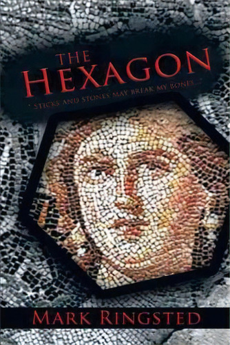 The Hexagon, De Mark Ringsted. Editorial Authorhouse, Tapa Blanda En Inglés