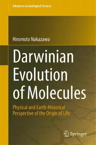 Darwinian Evolution Of Molecules : Physical And Earth-historical Perspective Of The Origin Of Life, De Hiromoto Nakazawa. Editorial Springer Verlag, Singapore, Tapa Dura En Inglés