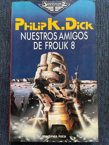 Nuestros Amigos De Frolik 8. Philip K. Dick. Martínez Roca