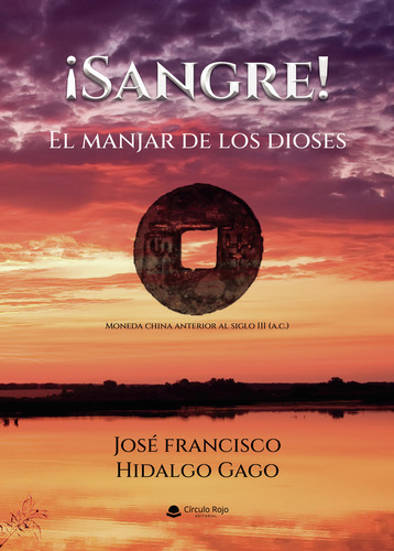 Sangre! El manjar de los dioses: No aplica, de Hidalgo Gago José Francisco.. Serie 1, vol. 1. Grupo Editorial Círculo Rojo SL, tapa pasta blanda, edición 1 en español, 2022