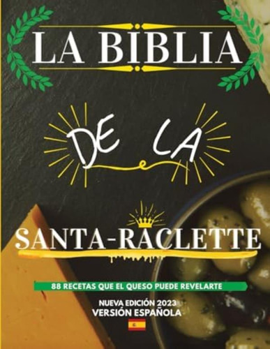 Libro: La Biblia De La Santa-raclette: 88 Recetas Que El